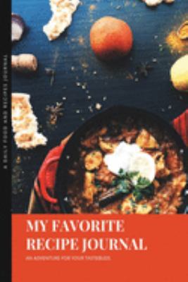 My Favorite Recipe Journal: A Recipe Journal For Your Special Recipes (Blank Recipe Journal/Food Cookbook, Recipe Book/Recipe Organizer, Blank ... Book/Food Journal to Write in for Women )