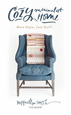 Cozy Minimalist Home: More Style, Less Stuff 1721347402 Book Cover