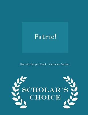 Patrie! - Scholar's Choice Edition 1297438019 Book Cover