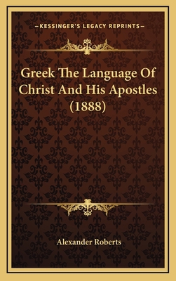 Greek The Language Of Christ And His Apostles (... 1165401452 Book Cover