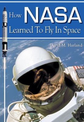 How NASA Learned to Fly in Space (Apogee Books ... 1926592123 Book Cover