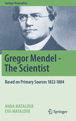 Gregor Mendel - The Scientist: Based on Primary... 3030989224 Book Cover