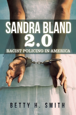Sandra Bland 2.0: Racist Policing in America 1796077410 Book Cover