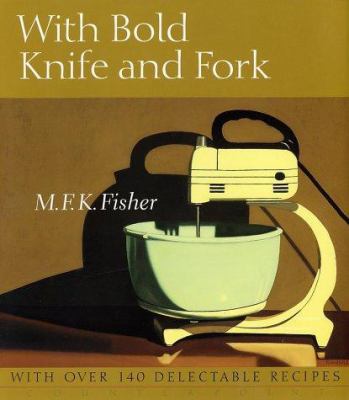 With Bold Knife and Fork 1582431876 Book Cover