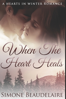 When The Heart Heals: Large Print Edition 1656511665 Book Cover