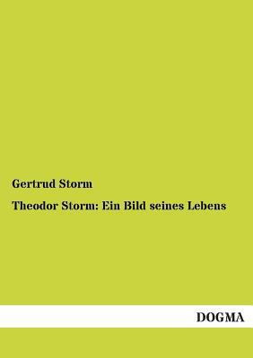 Theodor Storm: Ein Bild seines Lebens [German] 3955071316 Book Cover