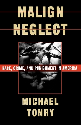 Malign Neglect: Race, Crime, and Punishment in ... 0195104692 Book Cover