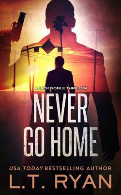 Never Go Home (Jack Noble Large Print Editions) 1685334806 Book Cover