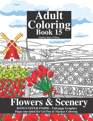 Adult Coloring Book 15: Flowers and Scenery B0BGNF4LR6 Book Cover