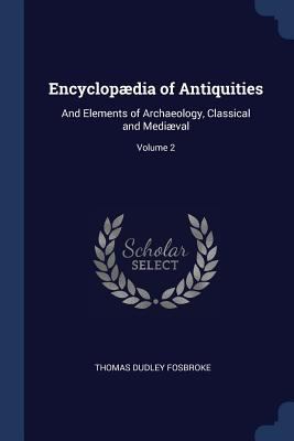 Encyclopædia of Antiquities: And Elements of Ar... 1376607921 Book Cover