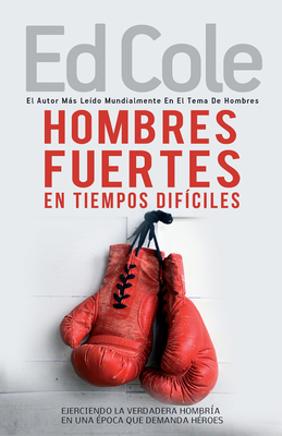 Hombres Fuertes En Tiempos Difíciles: Ejerciend... [Spanish] 162911636X Book Cover