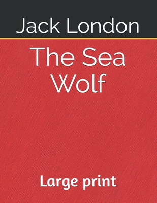 The Sea Wolf: Large print B08L3XBT7Z Book Cover