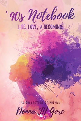 '90s Notebook: Life, Love, & Becoming (a collec... 1733858202 Book Cover