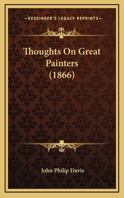 Thoughts On Great Painters (1866) 1167272684 Book Cover
