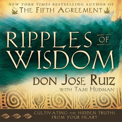 Ripples of Wisdom: Cultivating the Hidden Truth... 1462112285 Book Cover