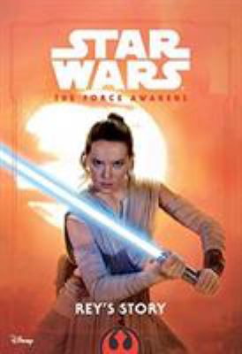 Star Wars the Force Awakens: Rey's Story 1484774094 Book Cover