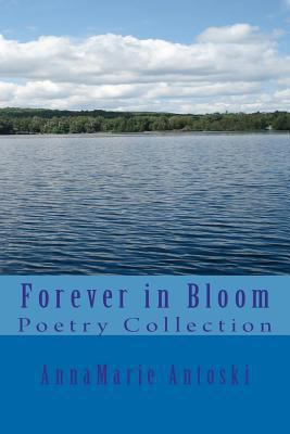 Forever in Bloom: Poetry Collection 0986884464 Book Cover