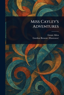 Miss Cayley's Adventures 1023368862 Book Cover