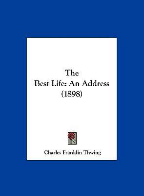 The Best Life: An Address (1898) 116217949X Book Cover