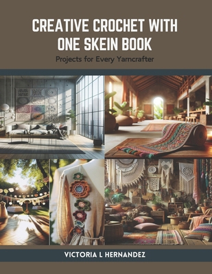 Creative Crochet with One Skein Book: Projects ... B0CS99R6RX Book Cover