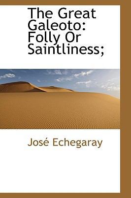 The Great Galeoto: Folly or Saintliness; 0559763352 Book Cover