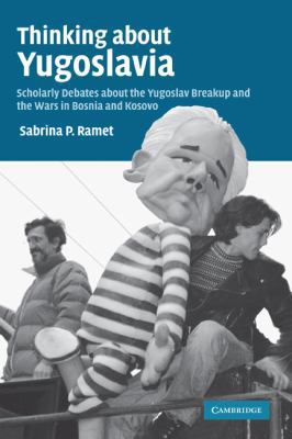 Thinking about Yugoslavia: Scholarly Debates ab... 0521851513 Book Cover