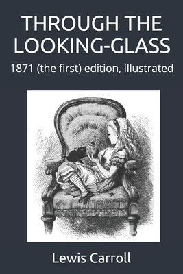 Through the Looking-Glass: 1871 (the first) edi... 1520560885 Book Cover