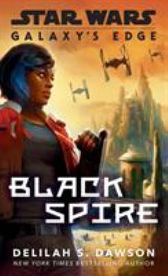 Galaxy's Edge: Black Spire (Star Wars) (Sw: Sta... 0593159888 Book Cover