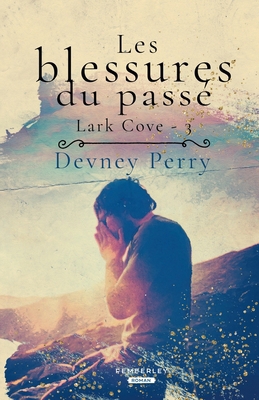 Les blessures du passé: Lark Cove, T3 [French] B0CSYDZQ3K Book Cover