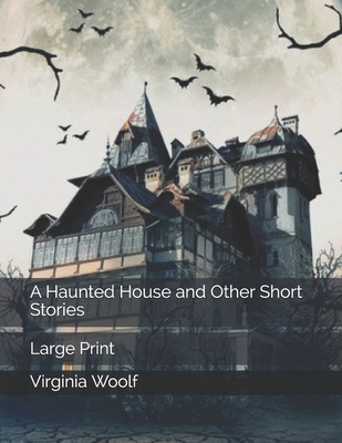 A Haunted House and Other Short Stories: Large ... 1707758476 Book Cover
