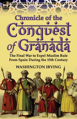Chronicle of the Conquest of Granada: The Final... 0857067583 Book Cover