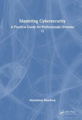 Mastering Cybersecurity: A Practical Guide for ... 1032887419 Book Cover