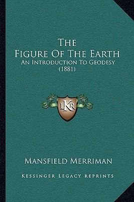 The Figure Of The Earth: An Introduction To Geo... 1165755874 Book Cover