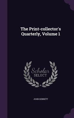 The Print-collector's Quarterly, Volume 1 1343399602 Book Cover