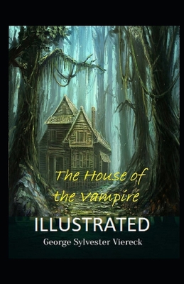 The House of the Vampire Illustrated            Book Cover