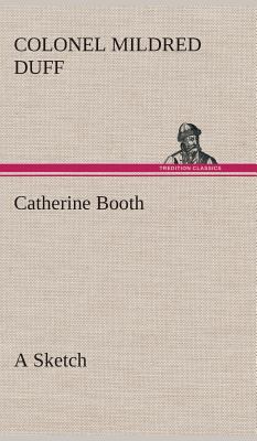 Catherine Booth - a Sketch 3849515486 Book Cover
