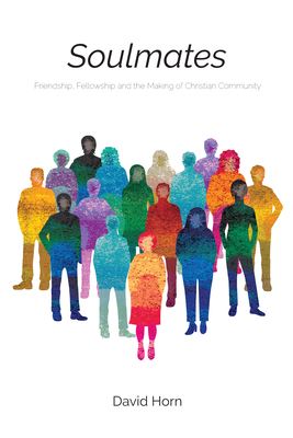 Soulmates: Friendship, Fellowship and the Makin... B0FWN5SQTW Book Cover