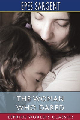 The Woman Who Dared (Esprios Classics)            Book Cover