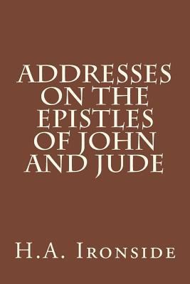 Addresses On The Epistles Of John And Jude 1499189338 Book Cover