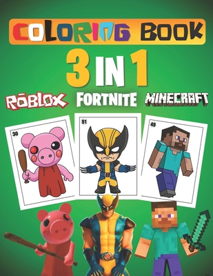 3 in 1 Coloring book ( FORTNITE, ROBLOX, MINECRAFT ): 50 High Quality illustrations featuring FORTNITE, Minecraft and Roblox (GIANT EDITION) for Kids and Adults B08JF17H95 Book Cover