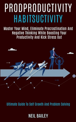 Productivity Habits: Master Your Mind, Eliminat... 1989920934 Book Cover