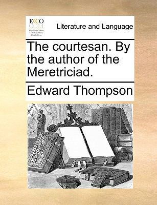 The courtesan. By the author of the Meretriciad. 1170425933 Book Cover
