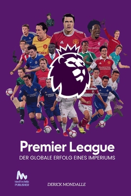 Premier League: Der Globale Erfolg eines Imperiums [German]            Book Cover