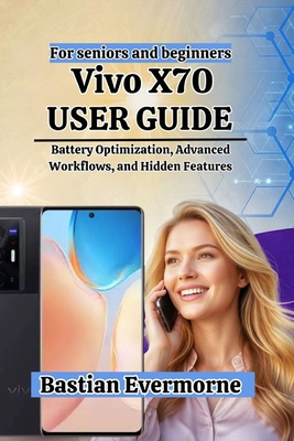 Vivo X70 User Guide: Battery Optimization, Adva... B0H74SBPXY Book Cover