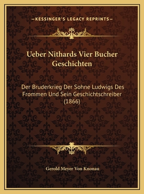 Ueber Nithards Vier Bucher Geschichten: Der Bru... [German] 1169721273 Book Cover