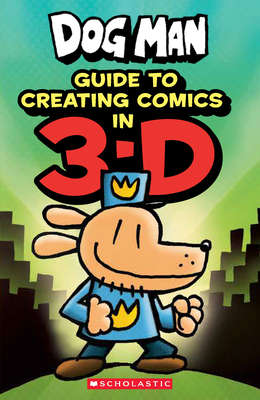 Guide to Creating Comics in 3-D (Dog Man) 1338568841 Book Cover