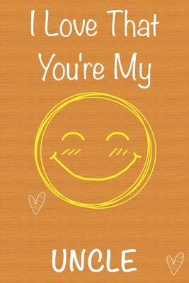 I Love That You're My Uncle: Gift Book For Uncl... 171087807X Book Cover