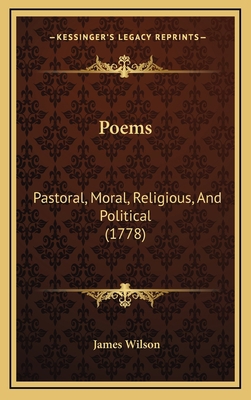 Poems: Pastoral, Moral, Religious, And Politica... 1166217531 Book Cover