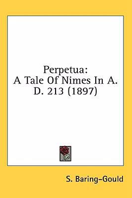 Perpetua: A Tale Of Nimes In A.D. 213 (1897) 1436523613 Book Cover