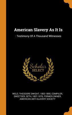 American Slavery as It Is: : Testimony of a Tho... 0343377667 Book Cover